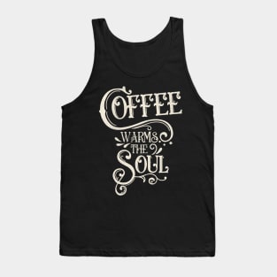 Coffee warms the soul Tank Top